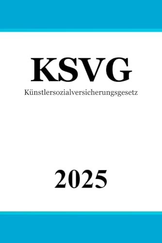 Künstlersozialversicherungsgesetz - KSVG von Independently published