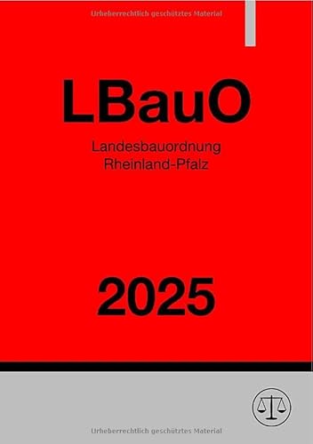 Landesbauordnung Rheinland-Pfalz - LBauO 2025 Landesbauordnung Rheinland-Pfalz - LBauO 2025 von epubli