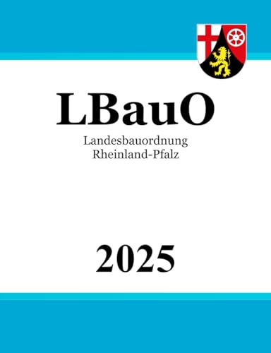 Landesbauordnung Rheinland-Pfalz: LBauO RLP | Baurecht von Independently published