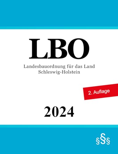 Landesbauordnung für das Land Schleswig-Holstein - LBO Landesbauordnung für das Land Schleswig-Holstein - LBO