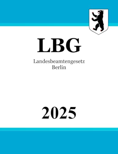 Landesbeamtengesetz Berlin - LBG Landesbeamtengesetz Berlin - LBG von Independently published