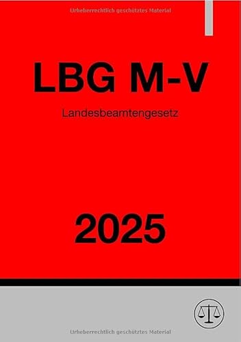 Landesbeamtengesetz - LBG M-V 2025: Beamtengesetz für das Land Mecklenburg-Vorpommern Landesbeamtengesetz - LBG M-V 2025: Beamtengesetz für das Land Mecklenburg-Vorpommern von epubli