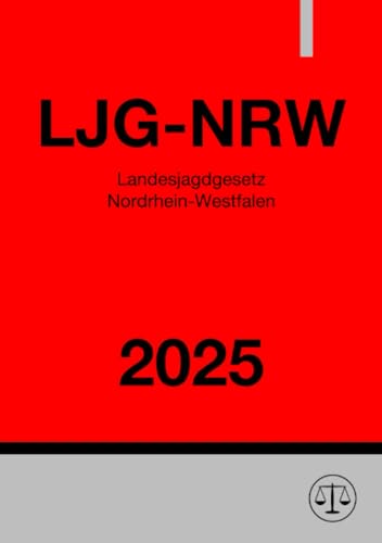 Landesjagdgesetz Nordrhein-Westfalen - LJG-NRW 2025 Landesjagdgesetz Nordrhein-Westfalen - LJG-NRW 2025 von epubli