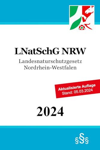 Landesnaturschutzgesetz Nordrhein-Westfalen - LNatSchG NRW von Independently published