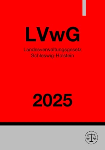 Landesverwaltungsgesetz Schleswig-Holstein - LVwG 2025: Allgemeines Verwaltungsgesetz für das Land Schleswig-Holstein Landesverwaltungsgesetz Schleswig-Holstein - LVwG 2025: Allgemeines Verwaltungsgesetz für das Land Schleswig-Holstein von epubli