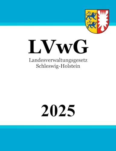 Landesverwaltungsgesetz Schleswig-Holstein - LVwG Landesverwaltungsgesetz Schleswig-Holstein - LVwG von Independently published