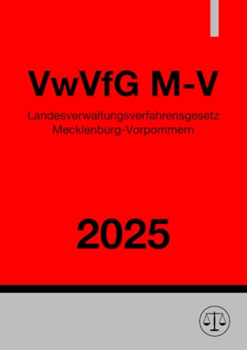 Landesverwaltungsverfahrensgesetz Mecklenburg-Vorpommern - VwVfG M-V 2025 Landesverwaltungsverfahrensgesetz Mecklenburg-Vorpommern - VwVfG M-V 2025 von epubli