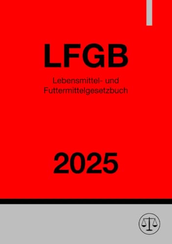 Lebensmittel- und Futtermittelgesetzbuch - LFGB 2025: DE Lebensmittel- und Futtermittelgesetzbuch - LFGB 2025: DE von epubli
