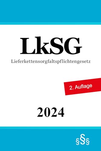 Lieferkettensorgfaltspflichtengesetz - LkSG von Independently published