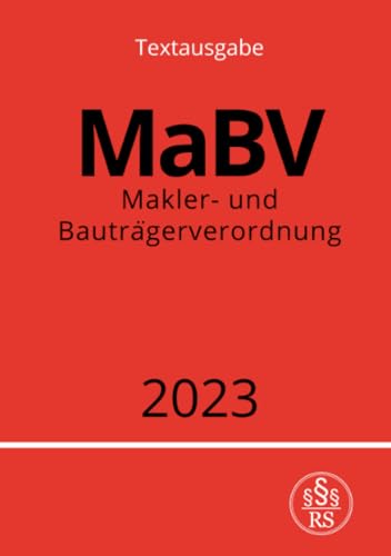 Makler- und Bauträgerverordnung - MaBV 2023: DE Makler- und Bauträgerverordnung - MaBV 2023: DE