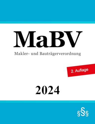 Makler- und Bauträgerverordnung - MaBV von Independently published