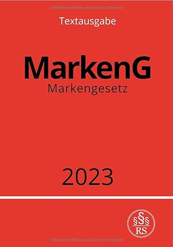 Markengesetz - MarkenG 2023: Gesetz über den Schutz von Marken und sonstigen Kennzeichen.DE