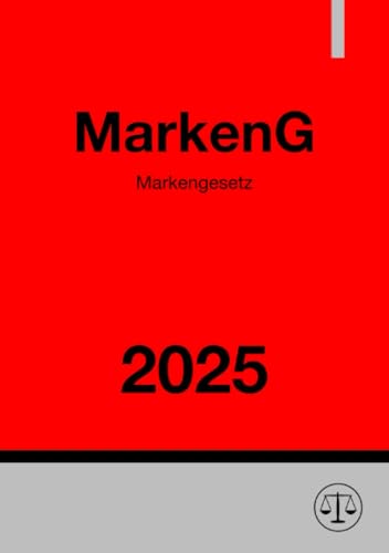 Markengesetz - MarkenG 2025: Gesetz über den Schutz von Marken und sonstigen Kennzeichen: Gesetz über den Schutz von Marken und sonstigen Kennzeichen.DE Markengesetz - MarkenG 2025: Gesetz über den Schutz von Marken und sonstigen Kennzeichen: Gesetz über den Schutz von Marken und sonstigen Kennzeichen.DE von epubli