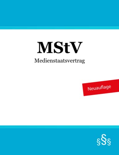 Medienstaatsvertrag: MStV von Independently published