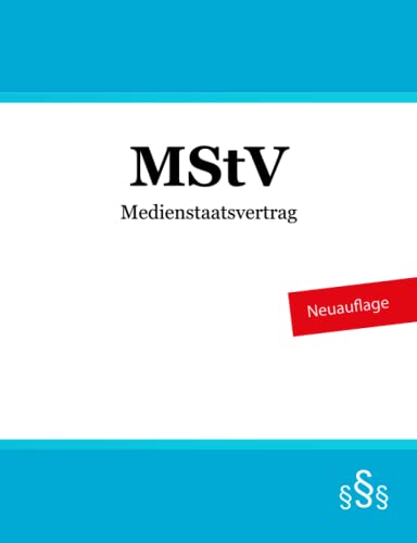 Medienstaatsvertrag: MStV Medienstaatsvertrag: MStV von Independently published