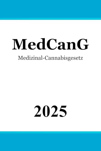 Medizinal-Cannabisgesetz - MedCanG