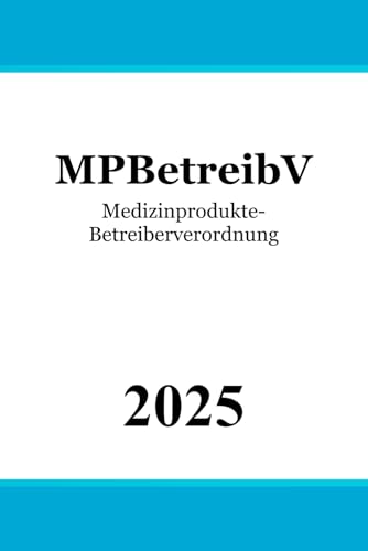 Medizinprodukte-Betreiberverordnung - MPBetreibV von Independently published