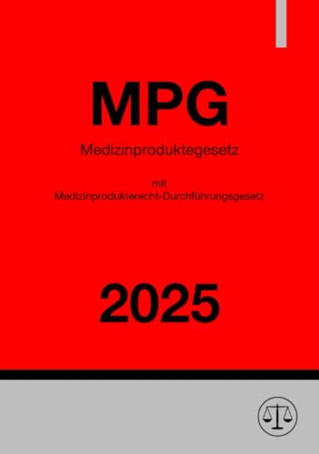 Medizinproduktegesetz (MPG) mit Medizinprodukterecht-Durchführungsgesetz (MPDG) 2025: DE von epubli