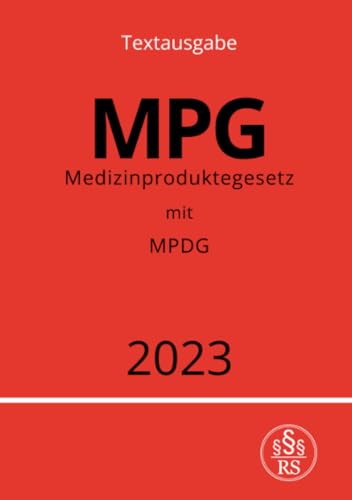 Medizinproduktegesetz - MPG: mit Medizinprodukterecht-Durchführungsgesetz (MPDG): mit Medizinprodukterecht-Durchführungsgesetz (MPDG).DE