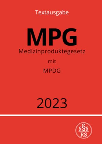 Medizinproduktegesetz - MPG: mit Medizinprodukterecht-Durchführungsgesetz (MPDG): mit Medizinprodukterecht-Durchführungsgesetz (MPDG).DE