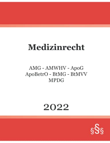 Medizinrecht 2022: AMG - AMWHV - ApoG - ApoBetrO - BtMG - BtMVV - MPDG von Independently published