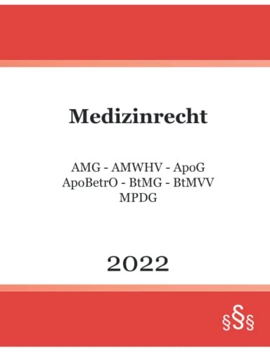 Medizinrecht 2022: AMG - AMWHV - ApoG - ApoBetrO - BtMG - BtMVV - MPDG Medizinrecht 2022: AMG - AMWHV - ApoG - ApoBetrO - BtMG - BtMVV - MPDG von Independently published