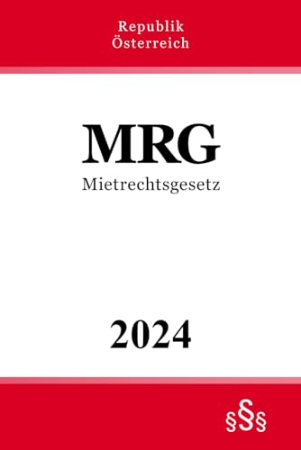 Mietrechtsgesetz - MRG: Bundesgesetz vom 12. November 1981 über das Mietrecht von Independently published