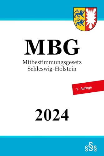 Mitbestimmungsgesetz Schleswig-Holstein - MBG Schl.-H. Mitbestimmungsgesetz Schleswig-Holstein - MBG Schl.-H. von Independently published