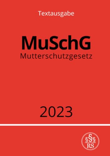 Mutterschutzgesetz - MuSchG 2023: DE von epubli