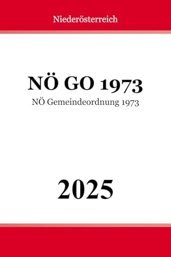 NÖ Gemeindeordnung 1973 - NÖ GO 1973 NÖ Gemeindeordnung 1973 - NÖ GO 1973 von Independently published