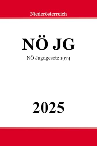 NÖ Jagdgesetz 1974 - NÖ JG NÖ Jagdgesetz 1974 - NÖ JG von Independently published