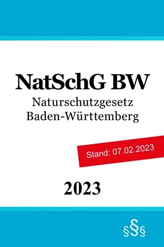 Naturschutzgesetz Baden-Württemberg - NatSchG BW von Independently published
