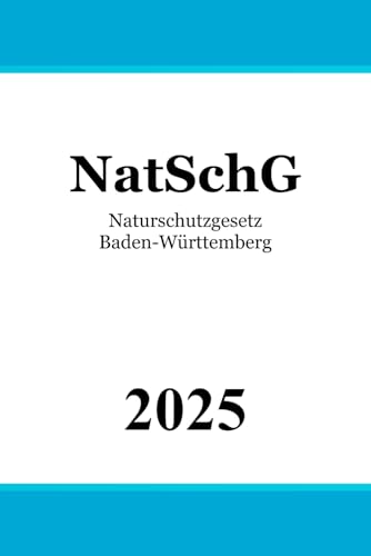 Naturschutzgesetz Baden-Württemberg - NatSchG BW von Independently published