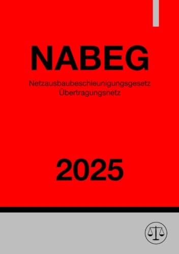 Netzausbaubeschleunigungsgesetz Übertragungsnetz - NABEG 2025: DE Netzausbaubeschleunigungsgesetz Übertragungsnetz - NABEG 2025: DE von epubli