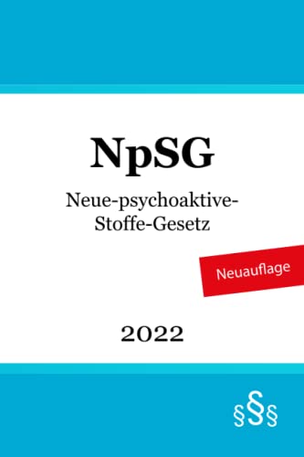 Neue-psychoaktive-Stoffe-Gesetz - NpSG Neue-psychoaktive-Stoffe-Gesetz - NpSG