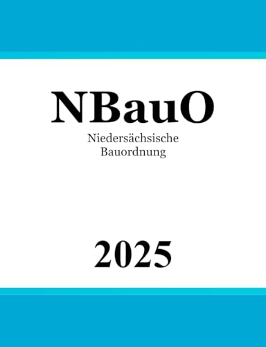 Niedersächsische Bauordnung - NBauO Niedersächsische Bauordnung - NBauO von Independently published