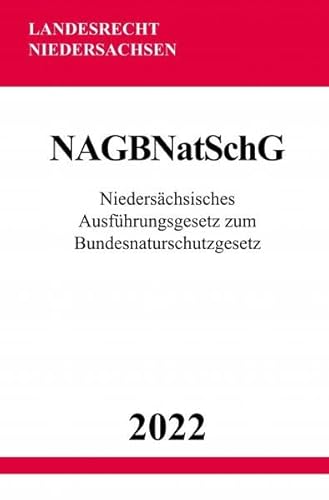 Niedersächsisches Ausführungsgesetz zum Bundesnaturschutzgesetz NAGBNatSchG 2022 Niedersächsisches Ausführungsgesetz zum Bundesnaturschutzgesetz NAGBNatSchG 2022