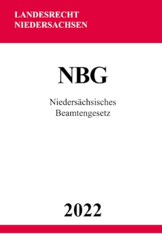 Niedersächsisches Beamtengesetz NBG 2022 Niedersächsisches Beamtengesetz NBG 2022