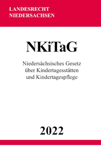 Niedersächsisches Gesetz über Kindertagesstätten und Kindertagespflege NKiTaG 2022