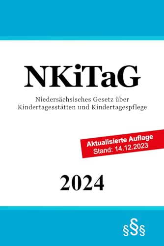 Niedersächsisches Gesetz über Kindertagesstätten und Kindertagespflege - NKiTaG Niedersächsisches Gesetz über Kindertagesstätten und Kindertagespflege - NKiTaG