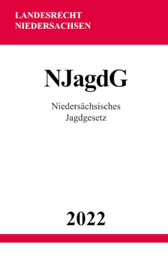 Niedersächsisches Jagdgesetz NJagdG 2022 Niedersächsisches Jagdgesetz NJagdG 2022