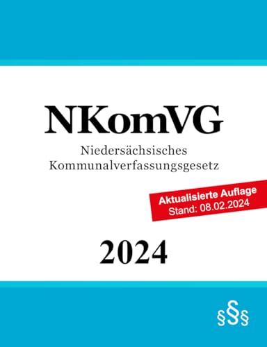 Niedersächsisches Kommunalverfassungsgesetz - NKomVG Niedersächsisches Kommunalverfassungsgesetz - NKomVG