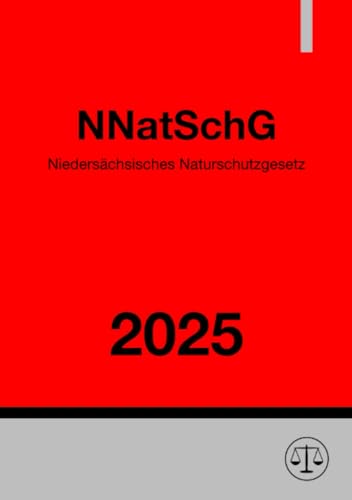Niedersächsisches Naturschutzgesetz - NNatSchG 2025 Niedersächsisches Naturschutzgesetz - NNatSchG 2025 von epubli