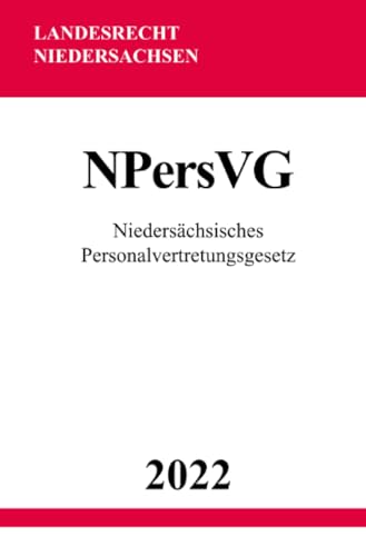 Niedersächsisches Personalvertretungsgesetz NPersVG 2022 Niedersächsisches Personalvertretungsgesetz NPersVG 2022