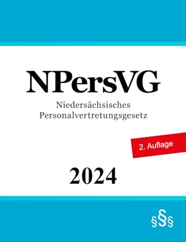 Niedersächsisches Personalvertretungsgesetz - NPersVG Niedersächsisches Personalvertretungsgesetz - NPersVG