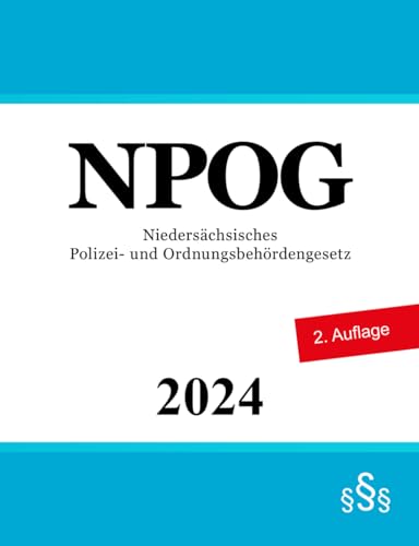 Niedersächsisches Polizei- und Ordnungsbehördengesetz - NPOG von Independently published