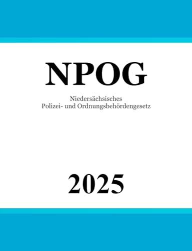 Niedersächsisches Polizei- und Ordnungsbehördengesetz - NPOG von Independently published