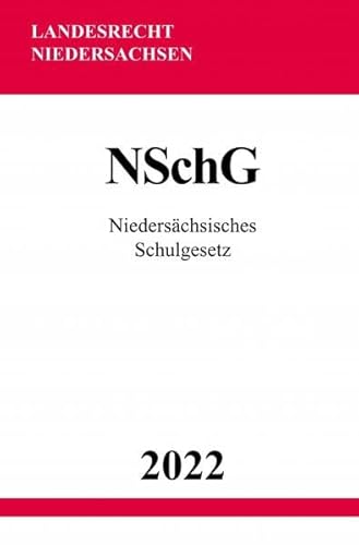 Niedersächsisches Schulgesetz NSchG 2022 Niedersächsisches Schulgesetz NSchG 2022