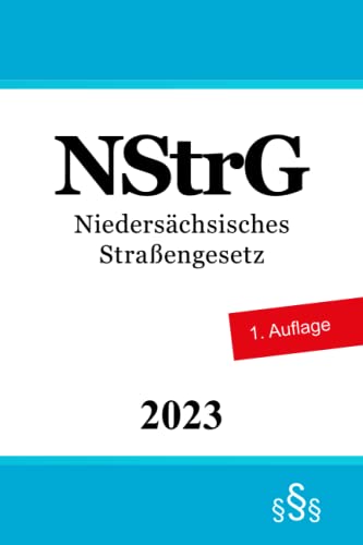 Niedersächsisches Straßengesetz - NStrG von Independently published