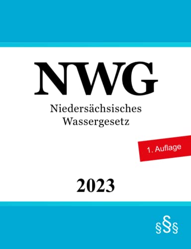 Niedersächsisches Wassergesetz - NWG Niedersächsisches Wassergesetz - NWG